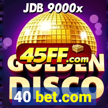 40 bet.com